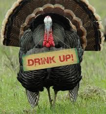 Turkey with a sign saying Drink Up!