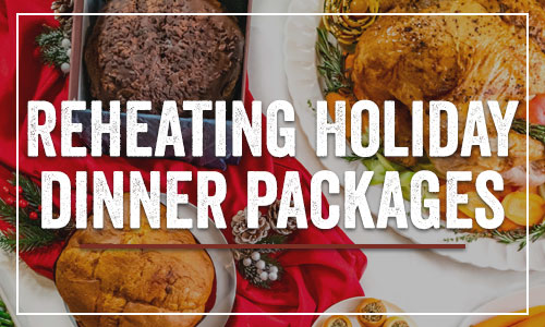 Reheating Instructions for Holiday Dinner Packages button