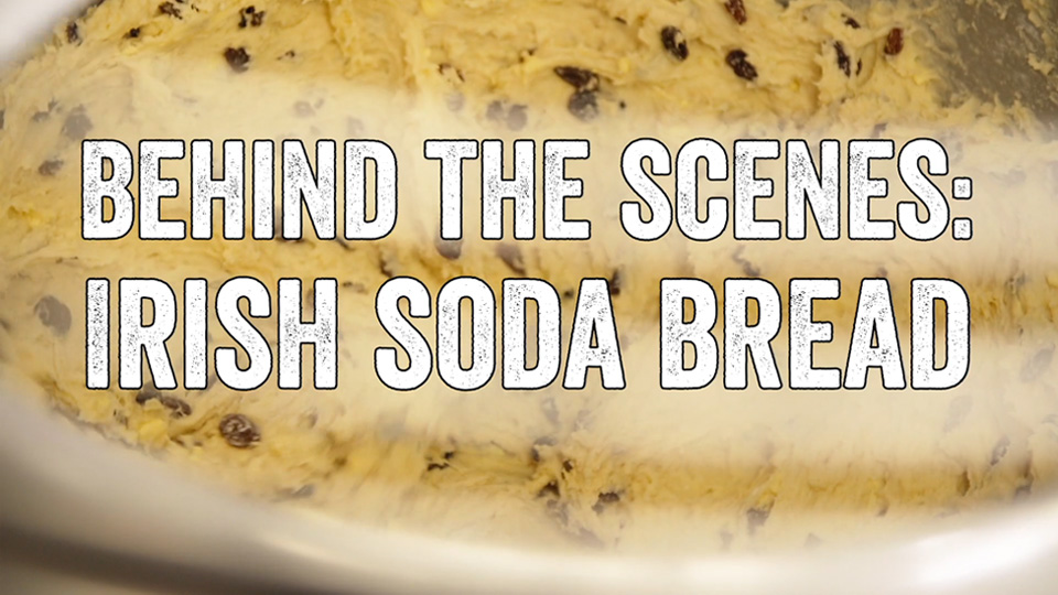Behind the Scenes: Irish Soda Bread